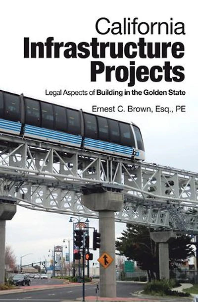 California Infrastructure Projects: Legal Aspects Of Building The Golden State