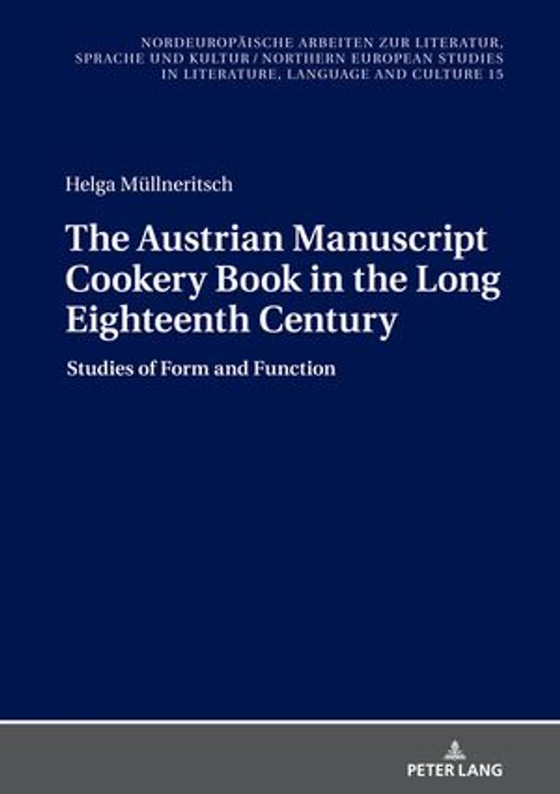 the Austrian Manuscript Cookery Book Long Eighteenth Century: Studies of Form and Function