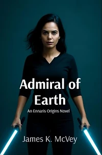 Admiral of Earth: An Ennaris Origins Novel