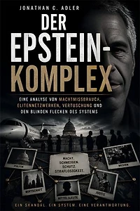Der Epstein-Komplex: Eine Analyse von Machtmissbrauch, Elitennetzwerken, Vertuschung und den blinden Flecken des Systems