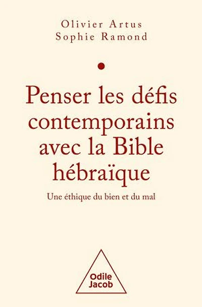 Penser les défis contemporains avec la Bible hébraïque: une éthique du bien et mal