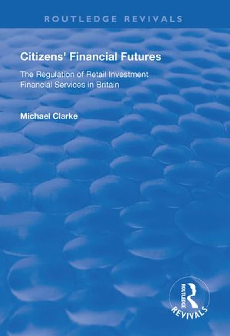 Citizens' Financial Futures: Regulation of Retail Investment Services Britain