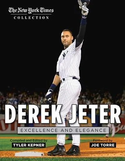 Derek Jeter: Excellence And Elegance
