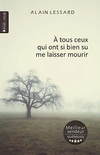 À tous ceux qui ont si bien su me laisser mourir