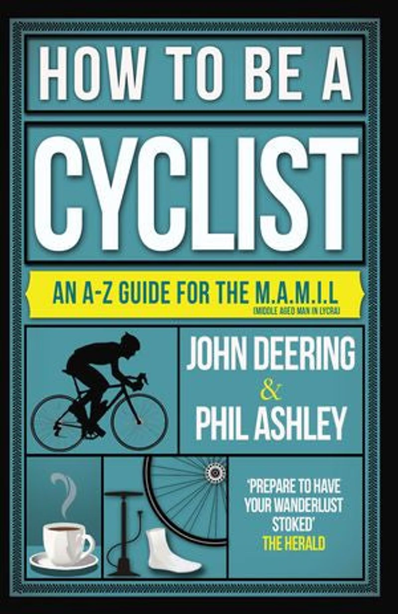 How to Be a Cyclist: An A–Z Guide for the M.A.M.I.L