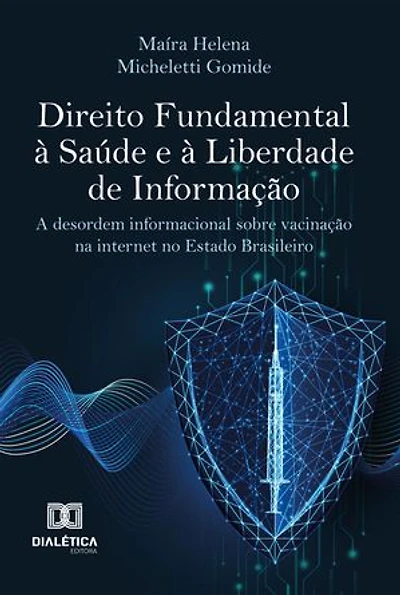 Direito Fundamental à Saúde e à Liberdade de Informação: A desordem informacional sobre vacinação na internet no Estado Brasileiro