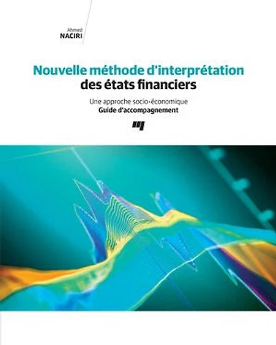 Nouvelle méthode d'interprétation des états financiers : une approche socio-économique guide d'accompagnement: d'accompagnement