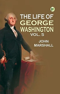 The Life of George Washington Vol