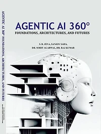 Agentic AI 360º Foundations, Architectures, and Futures: 1, #1