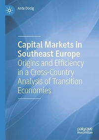 Capital Markets Southeast Europe: Origins and Efficiency a Cross-Country Analysis of Transition Economies