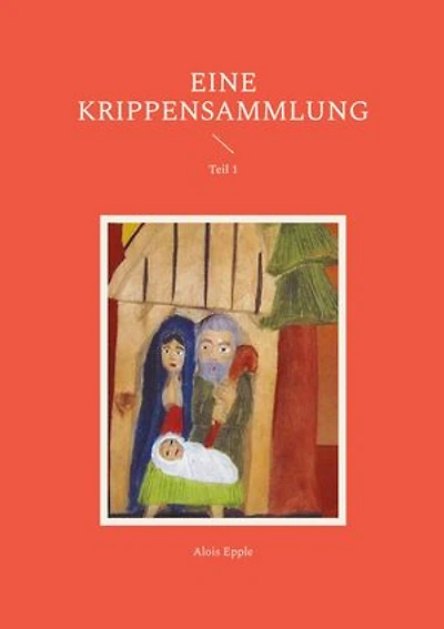Eine Krippensammlung: Teil 1