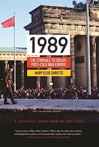 1989: The Struggle to Create Post-Cold War Europe - Updated Edition