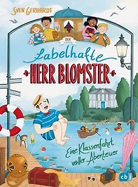 Der fabelhafte Herr Blomster – Eine Klassenfahrt voller Abenteuer: Fortsetzung der spannenden Abenteuerreihe ab 8 Jahren von Bestsellerautor Sven Gerhardt