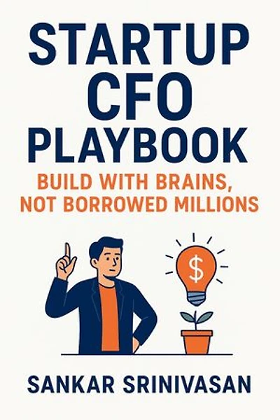 Startup CFO Playbook: Build with Brains, Not Borrowed Millions: Startup Series, #2