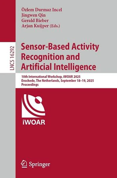 Sensor-Based Activity Recognition and Artificial Intelligence: 10th International Workshop, iWOAR 2025, Enschede, The Netherlands, September 18-19, Proceedings