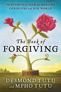 The Book of Forgiving: Fourfold Path for Healing Ourselves and Our World