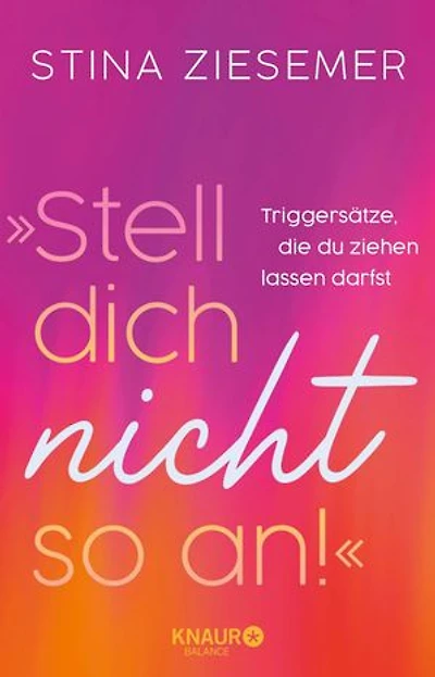 »Stell dich nicht so an!«: Triggersätze, die du ziehen lassen darfst | Mit Affirmationen und Impulsen zu mehr Selbstvertrauen von @kopflosherzvoll