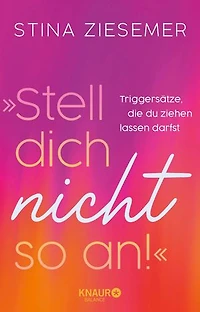 »Stell dich nicht so an!«: Triggersätze, die du ziehen lassen darfst | Mit Affirmationen und Impulsen zu mehr Selbstvertrauen von @kopflosherzvoll