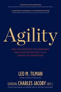 Agility: How To Navigate The Unknown And Seize Opportunity A World Of Disruption