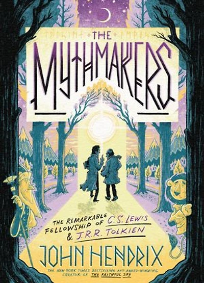The Mythmakers: The Remarkable Fellowship of C.S. Lewis & J.R.R. Tolkien (A Graphic Novel)
