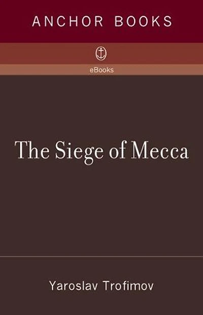 The Siege of Mecca: 1979 Uprising at Islam's Holiest Shrine