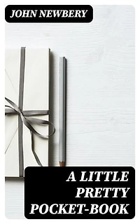 A Little Pretty Pocket-book: Enriched edition.