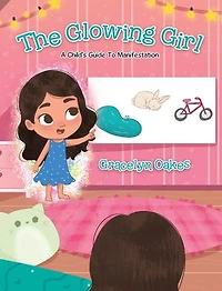 The Glowing Girl: A Child's Guide to Manifestation