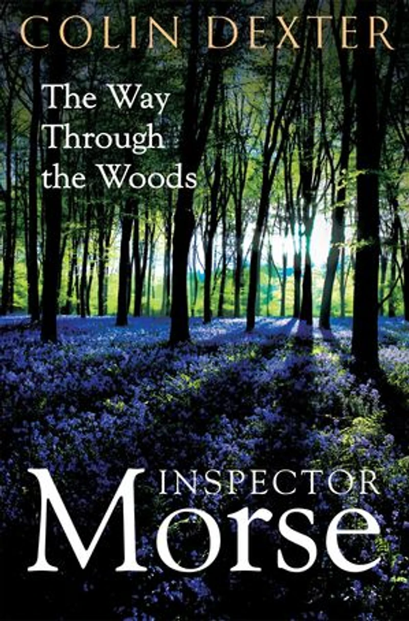 the Way Through Woods: Inspector Morse, Book Ten