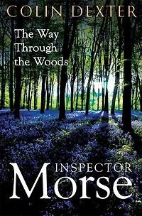 the Way Through Woods: Inspector Morse, Book Ten