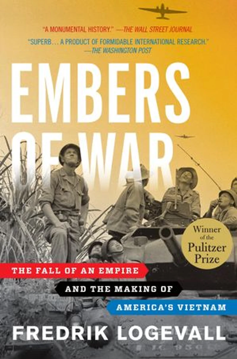 Embers of War: the Fall an Empire and Making America's Vietnam