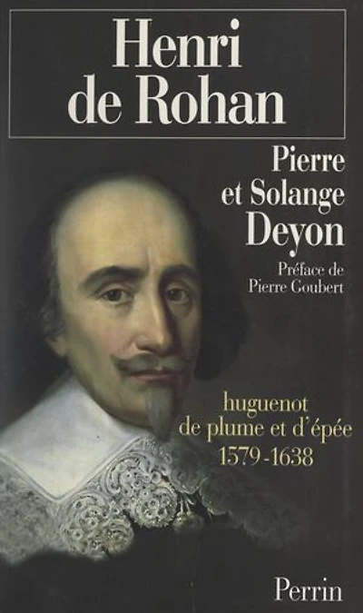 Henri de Rohan: Huguenot de plume et d'épée, 1579-1638
