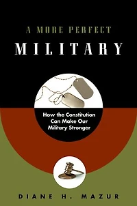A More Perfect Military: How The Constitution Can Make Our Military Stronger