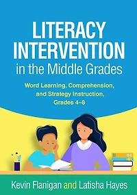 Literacy Intervention the Middle Grades: Word Learning, Comprehension, and Strategy Instruction, Grades 4-8