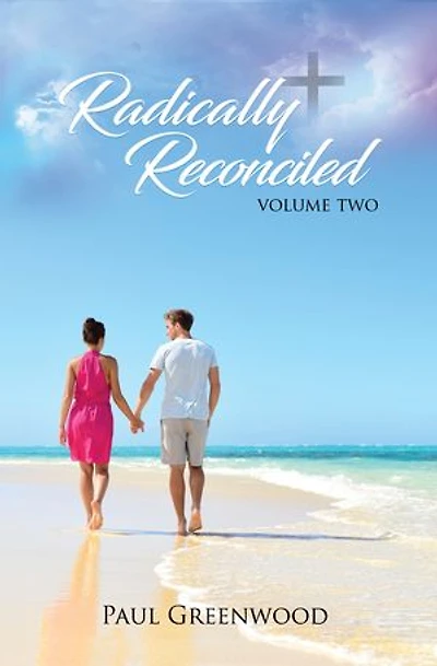 Radically Reconciled: Volume Two