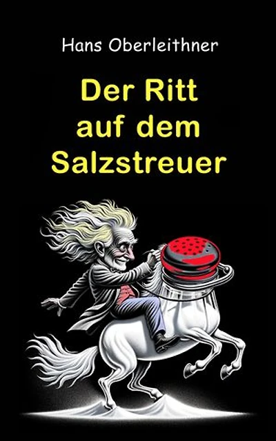 Der Ritt auf dem Salzstreuer: Launige Anekdoten rund ums Salz