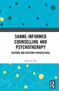 Shame-informed Counselling and Psychotherapy: Eastern Western Perspectives