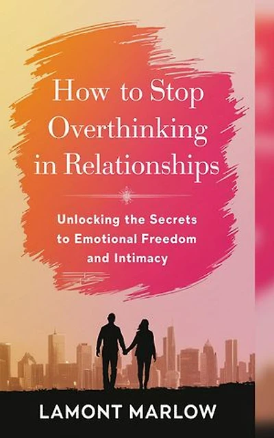 How to Stop Overthinking in Relationships