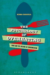 the Psychology of Overeating: Food and Culture Consumerism