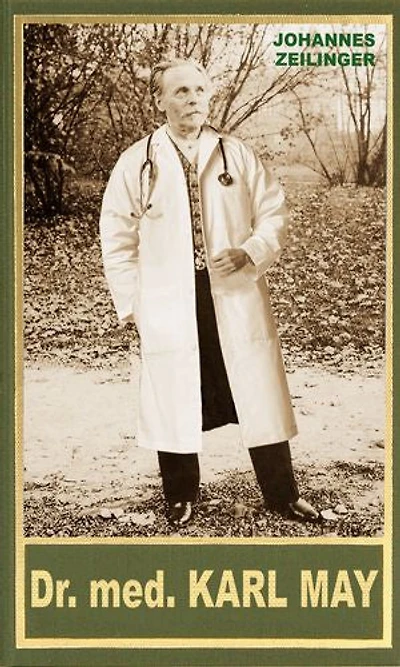 Dr. med. Karl May: Medizinisches im Leben und Werk Karl Mays