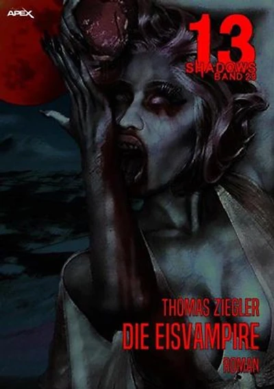13 SHADOWS, Band 29: DIE EISVAMPIRE: Horror aus dem Apex-Verlag!