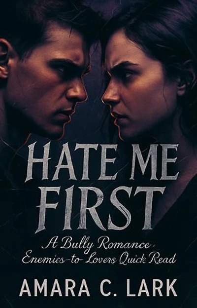 Hate Me First: A Bully Romance Enemies-to-Lovers Quick Read