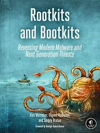 Rootkits and Bootkits: Reversing Modern Malware Next Generation Threats