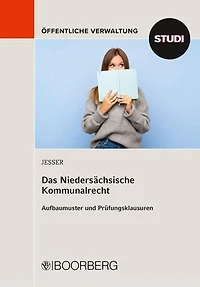 Das Niedersächsische Kommunalrecht: Aufbaumuster und Prüfungsklausuren