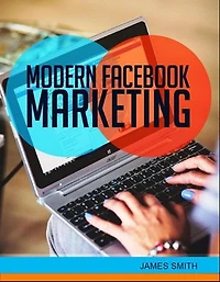 Modern Facebook Marketing
