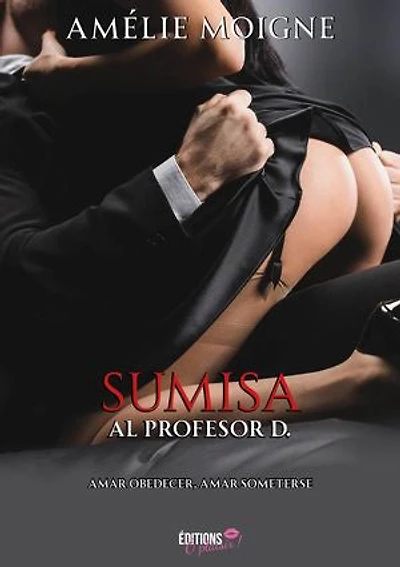 Sumisa al Profesor D.: Amar obedecer, amar someterse