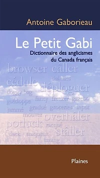 Le petit Gabi: Dictionnaire des anglicismes au Canada français