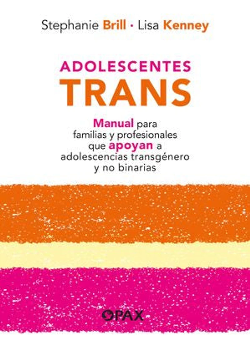 Adolescentes trans: Manual para familias y profesionales que apoyan a adolescencias transgénero y no binarias