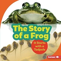 The Story of a Frog: It Starts with Tadpole