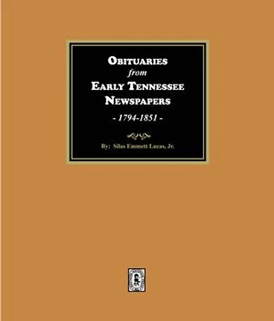 Obituaries from Early Tennessee Newspapers, 1794-1851