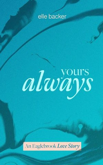 Yours Always: The Eaglebrook Series, #1